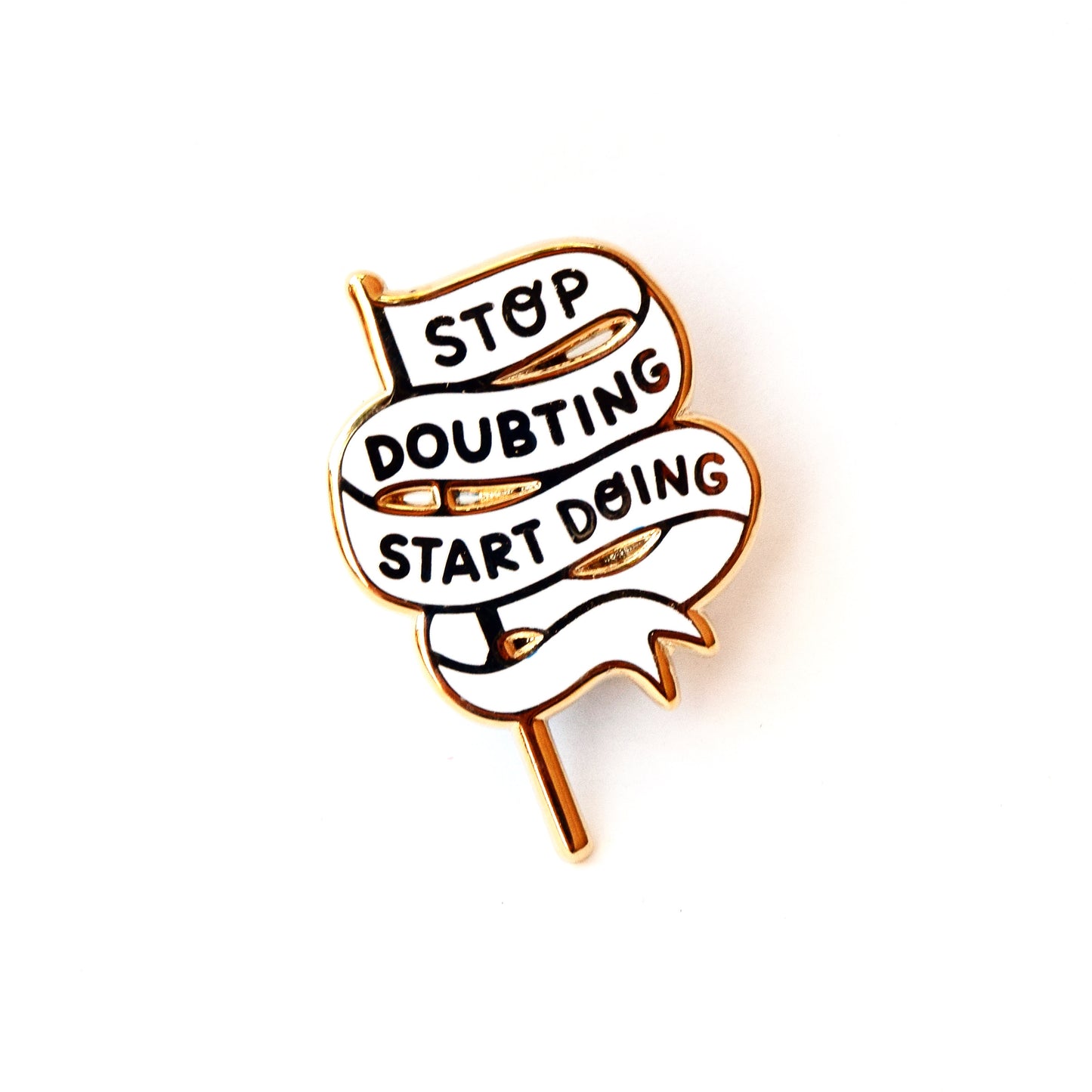 Stop Doubting Start Doing Banner Enamel Pin