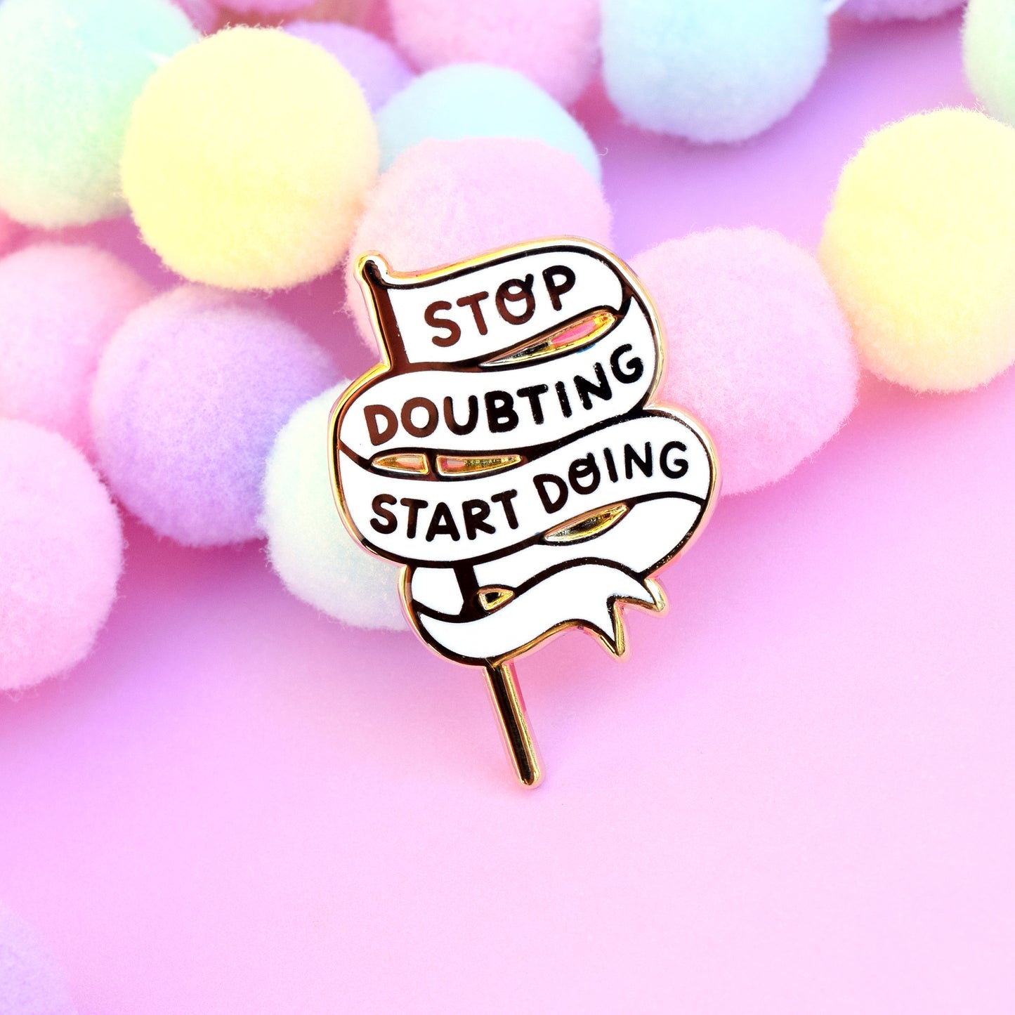 Stop Doubting Start Doing Banner Enamel Pin